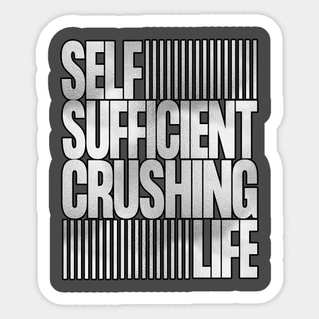 Self Sufficient, Crushing Life Sticker by Blissira